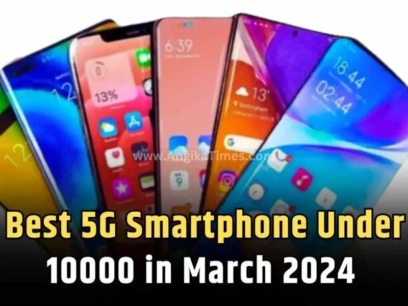 Best 5G Smartphone Under 10000 March 2024