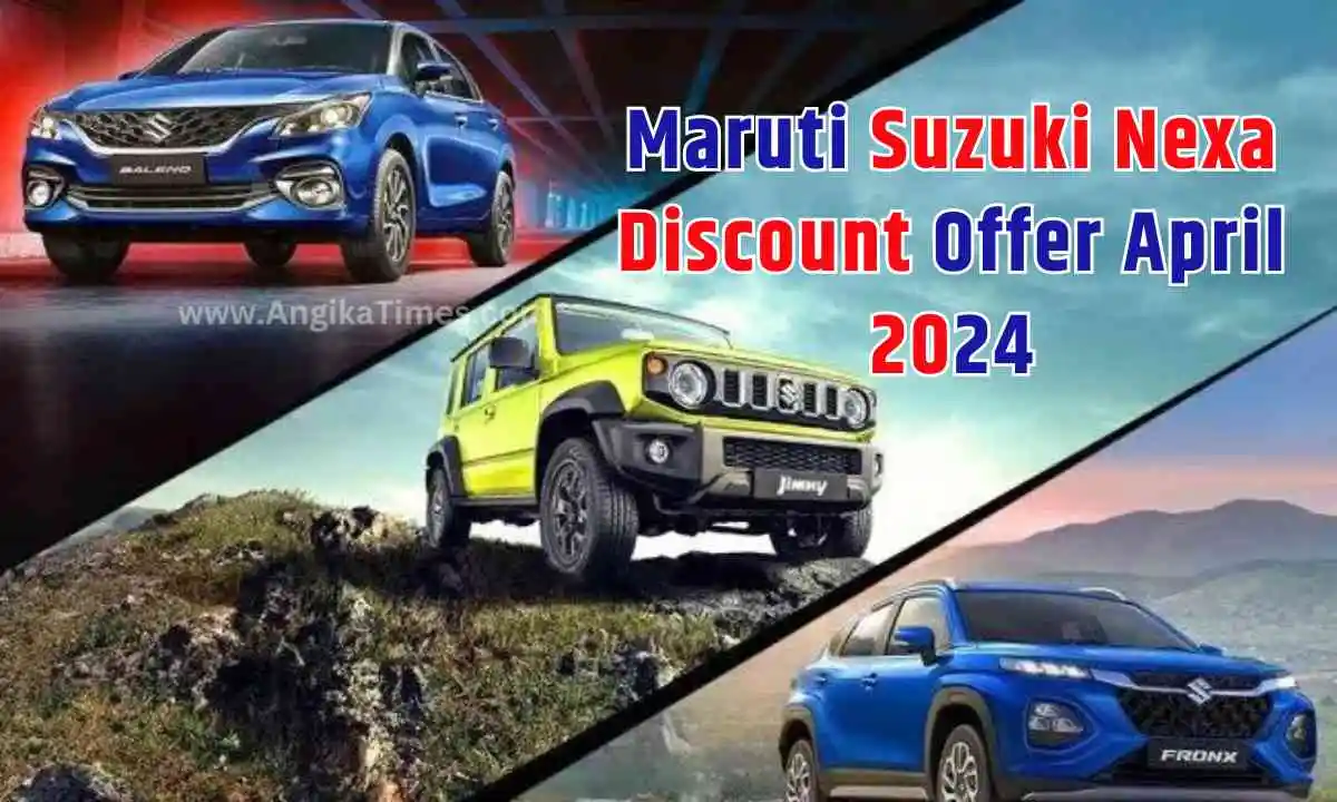 Maruti Suzuki Nexa Discount Offer April 2024